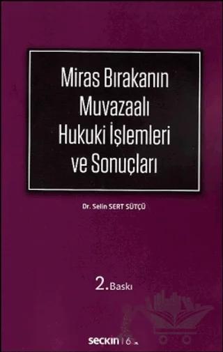Miras Bırakanın Muvazaalı Hukuki İşlemleri ve Sonuçları
