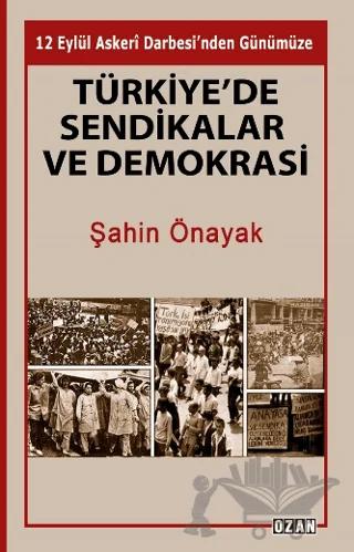 Türkiye’de Sendikalar ve Demokrasi