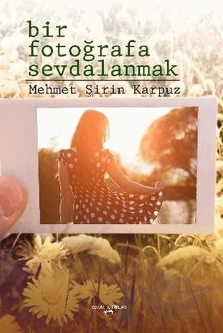 Bir Fotoğrafa Sevdalanmak