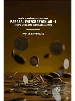 Teorik Ve Tarihsel Perspektiften Parasal Entegrasyonlar -I Avrupa, Afrika, Latin Amerika Ve Karayipler