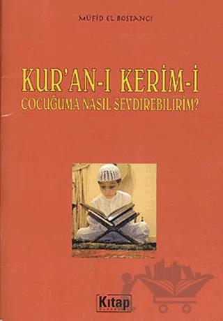 Kur’an-ı Kerim’i Çocuğuma Nasıl Sevdirebilirim