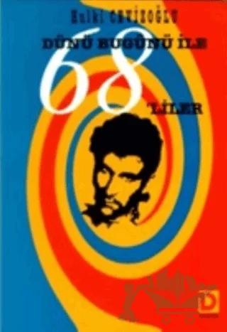 Dünü Bugünü ile 68’liler