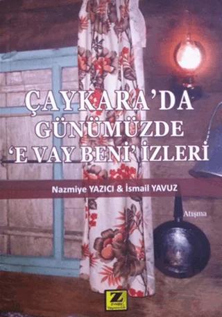 Çaykarada Günümüzde E Vay Beni İzleri