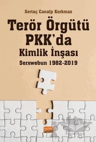 Terör Örgütü PKK’da Kimlik İnşası: Serxwebun 1982-2019