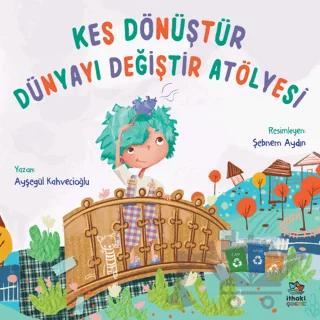 Kes Dönüştür Dünyayı Değiştir Atölyesi