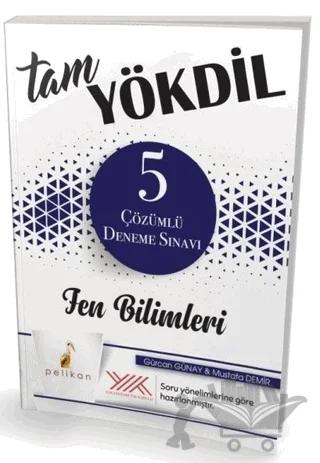 Tam YÖKDİL Fen Bilimleri 5 Çözümlü Deneme – G.Günay, M.Demir – Pelikan Tıp Teknik Yayıncılık kitap kapağı