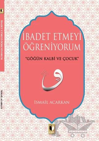 İbadet Etmeyi Öğreniyorum