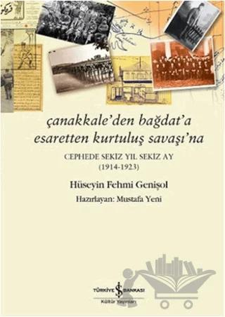 Çanakkale’den Bağdat’a Esaretten Kurtuluş Savaşı’na