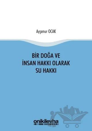 Bir Doğa ve İnsan Hakkı Olarak Su Hakkı