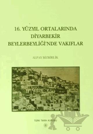16. Yüzyıl Ortalarında Diyarbekir Beylerbeyliği’nde Vakıflar