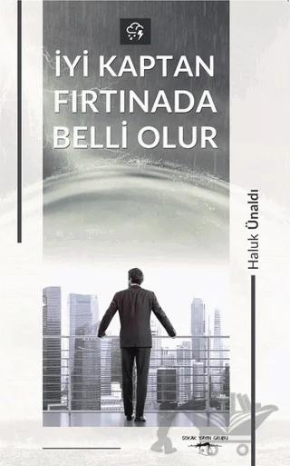 İyi Kaptan Fırtınada Belli olur