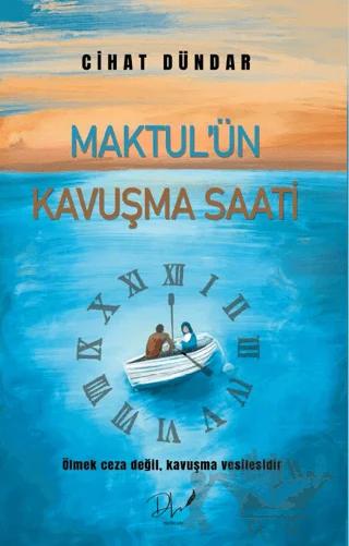 Maktul’ün Kavuşma Saati