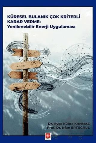 Küresel Bulanık Çok Kriterli Karar Verme: Yenilenebilir Enerji Uygulaması