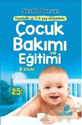 Çocuk Bakımı ve Eğitimi El Kitabı – Sevda Salihoğlu Dursun – Hayat Yayınları kitap kapağı