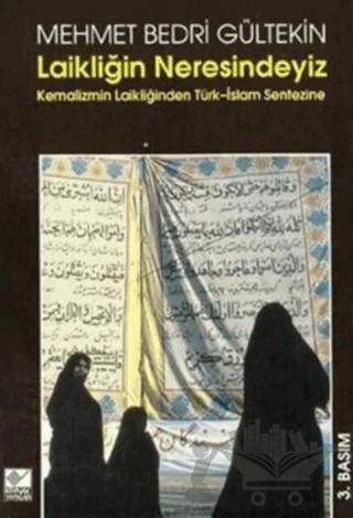 Laikliğin Neresindeyiz Kemalizm Laikliğinden Türk-İslam Sentezine