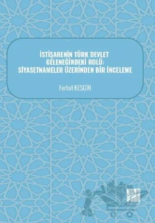 İstişarenin Türk Devlet Geleneğindeki Rolü: Siyasetnameler Üzerinden Bir İnceleme