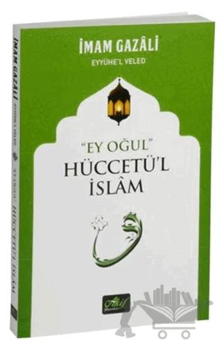 "Ey Oğul" Hüccetü'l İslam