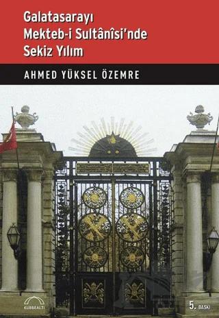 Galatasarayı Mekteb-i Sultanisi’nde Sekiz Yılım