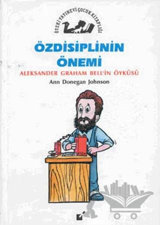 Özdisiplinin Önemi - Alexander Graham Bell'in Öyküsü