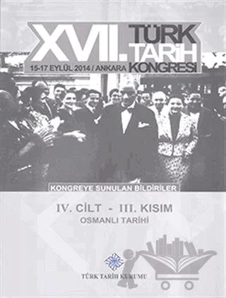 17. Türk Tarih Kongresi 4. Cilt 3. Kısım - Osmanlı Tarihi