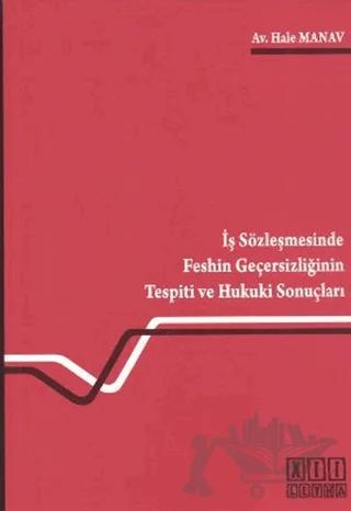 İş Sözleşmesinde Feshin Geçersizliğinin Tespiti ve Hukuki Sonuçları