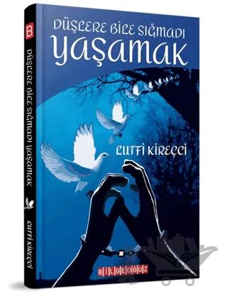 Düşlere Bile Sığmadı Yaşamak