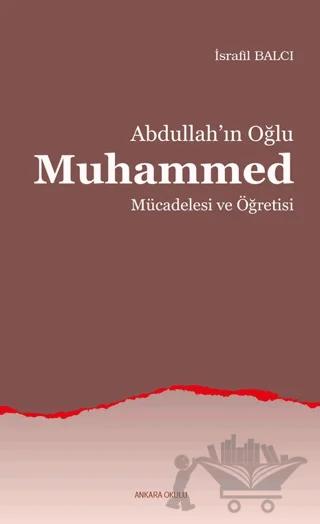Abdullah’ın Oğlu Muhammed Mücadelesi ve Öğretisi