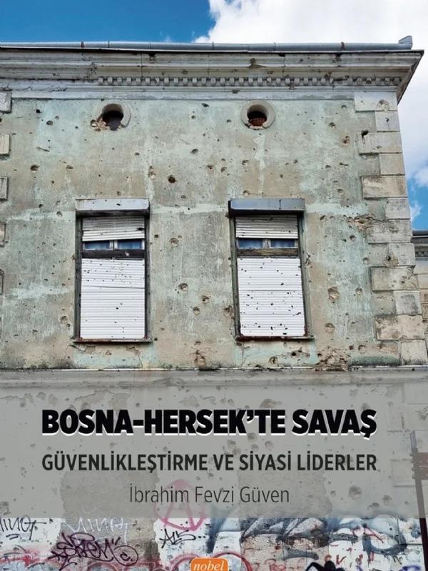 Bosna-Hersek’te Savaş, Güvenlikleştirme ve Siyasi Liderler