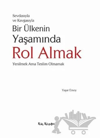Sevdasıyla ve Kavgasıyla Bir Ülkenin Yaşamında Rol Almak