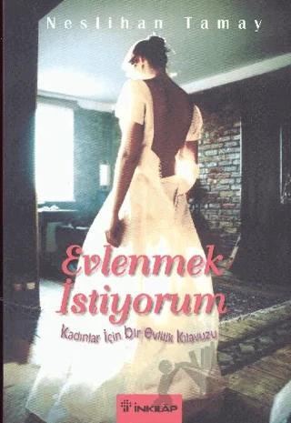 Evlenmek İstiyorum Kadınlar İçin Bir Evlilik Kılavuzu