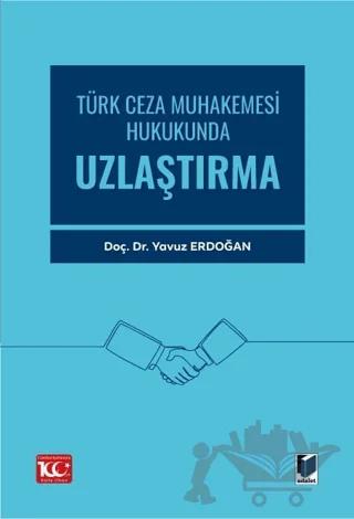 Türk Ceza Muhakemesi Hukukunda Uzlaştırma