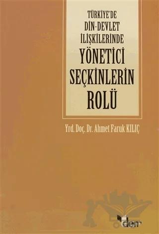 Türkiye’de Din - Devlet İlişkilerinde Yönetici Seçkinlerin Rolü