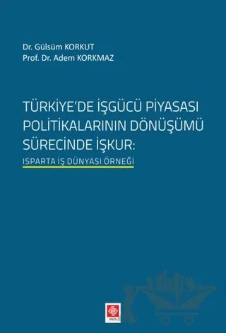 Türkiyede İşgücü Piyasası Politikalarının Dönüşümü Sürecinde İşkur