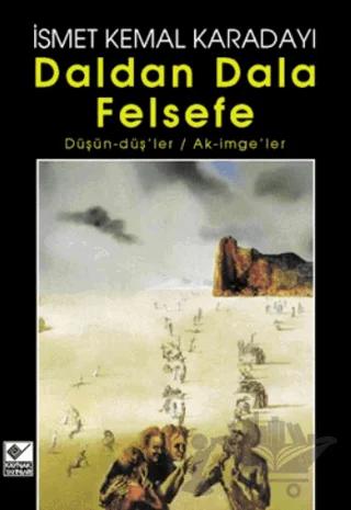 Daldan Dala Felsefe Düşün-dü’ler / Ak-imge’ler