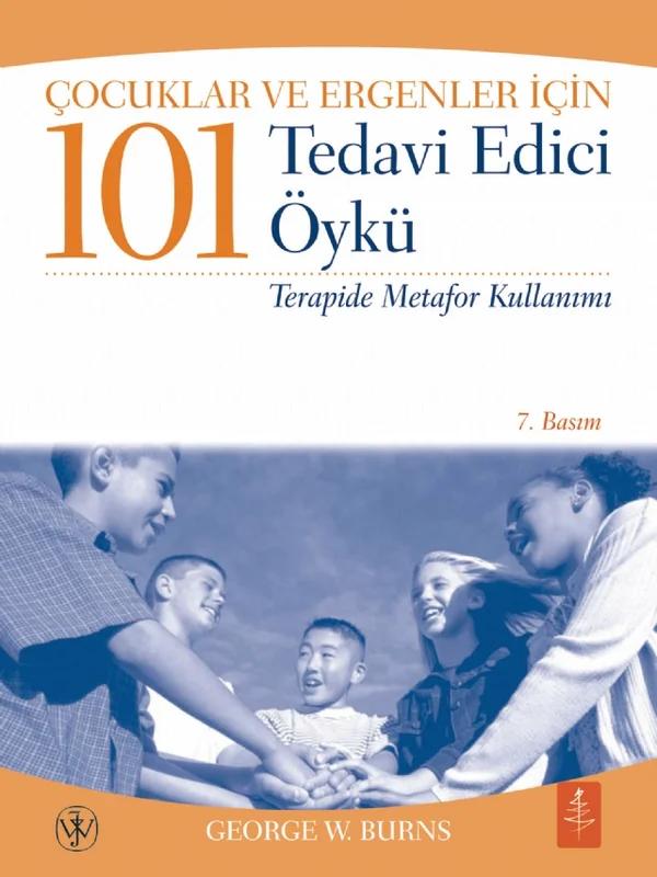 Çocuklar ve Ergenler İçin 101 TEDAVİ EDİCİ ÖYKÜ - Terapide Metafor Kullanımı - 101 Healing Stories for Kids and Teens - Using Metaphors in Therapy
