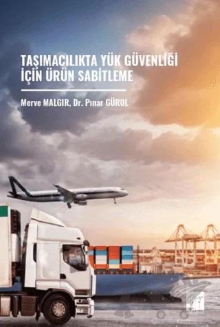 Taşımacılıkta Yük Güvenliği İçin Ürün Sabitleme