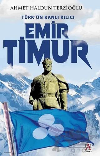 Türk'ün Kanlı Kılıcı Emir Timur – Ahmet Haldun Terzioğlu – Panama Yayıncılık kitap kapağı
