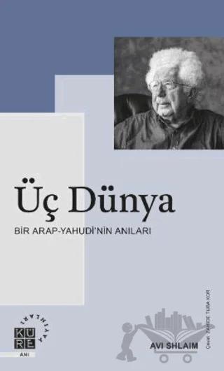 Üç Dünya Bir Arap-Yahudi’nin Anıları