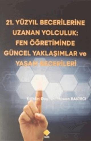 21.Yüzyıl Becerilerine Uzanan Yolculuk: Fen Öğretiminde Güncel Yaklaşımlar ve Yaşam Becerileri