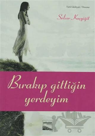 Bırakıp Gittiğin Yerdeyim