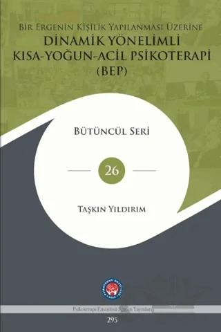 Bir Ergenin Kişilik Yapılanması Üzerine Dinamik Yönelimli Kısa-Yoğun-Acil Psikoterapi (BEP)