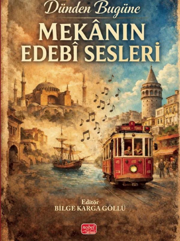 Dünden Bugüne MEKÂNIN EDEBÎ SESLERİ