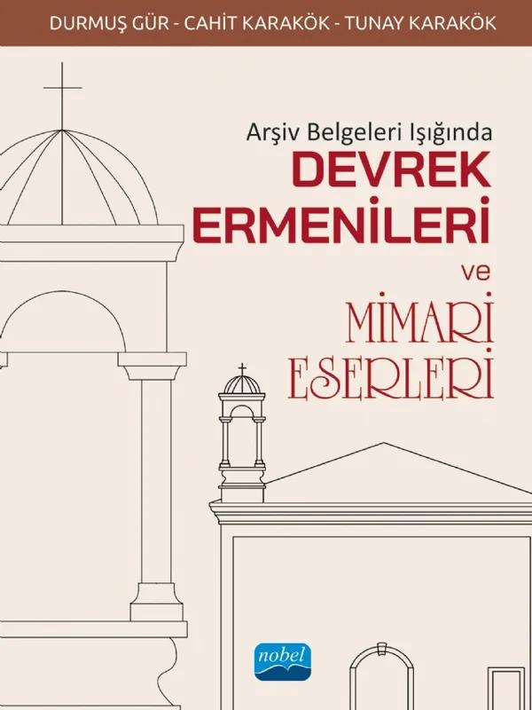 Arşiv Belgeleri Işığında DEVREK ERMENİLERİ VE MİMARİ ESERLERİ