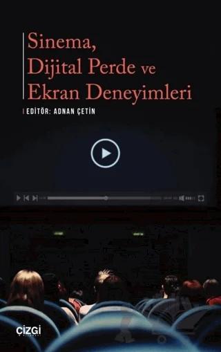 Sinema Dijital Perde ve Ekran Deneyimleri – Adnan Çetin – Çizgi Kitabevi Yayınları kitap kapağı