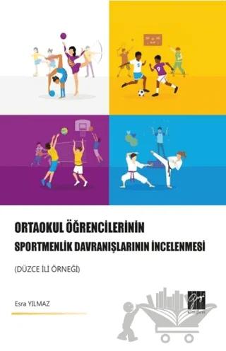 Ortaokul Öğrencilerinin Sportmenlik Davranışlarının İncelenmesi (Düzce İli Örneği)
