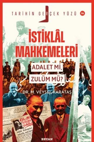 İstiklal Mahkemeleri; Adalet mi, Zulüm mü?