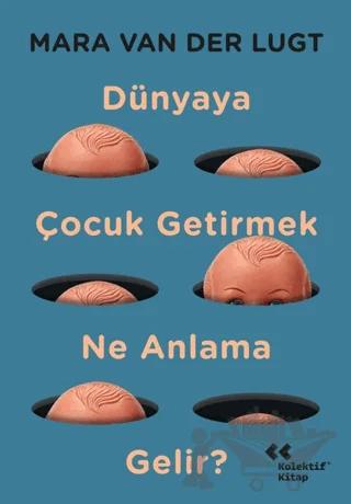 Dünyaya Çocuk Getirmek Ne Anlama Gelir?