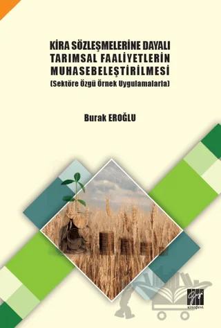Kira Sözleşmelerine Dayalı Tarımsal Faaliyetlerin Muhasebeleştirilmesi (Sektöre Özgü Örnek Uygulamalarla)