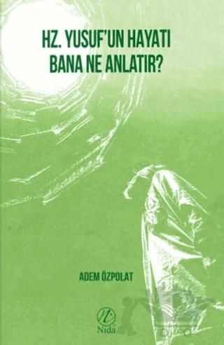 Hz. Yusuf’un Hayatı Bana Ne Anlatır?
