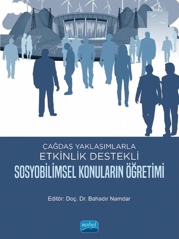 Çağdaş Yaklaşımlarla Etkinlik Destekli SOSYOBİLİMSEL KONULARIN ÖĞRETİMİ